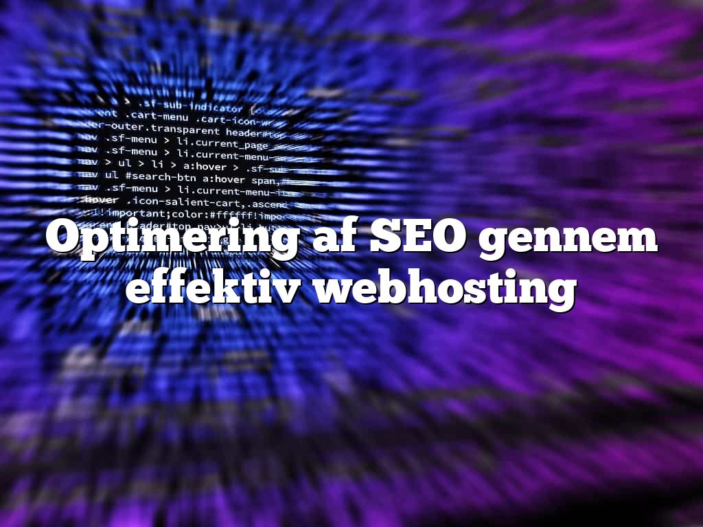 Optimering af SEO gennem effektiv webhosting